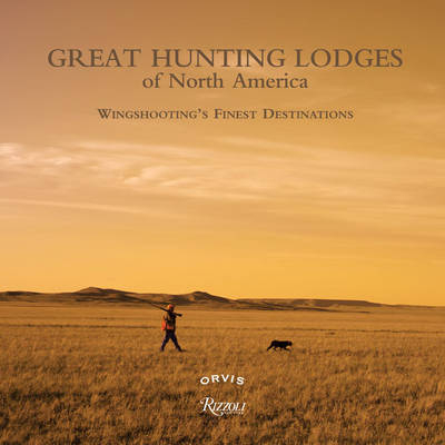 Great Hunting Lodges of North America - Paul Fersen