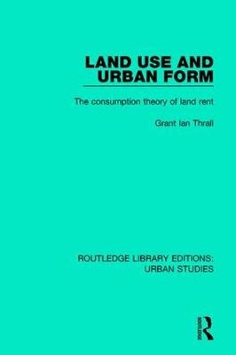 Land Use and Urban Form -  Grant Ian Thrall