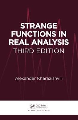 Strange Functions in Real Analysis, Third Edition -  Alexander Kharazishvili