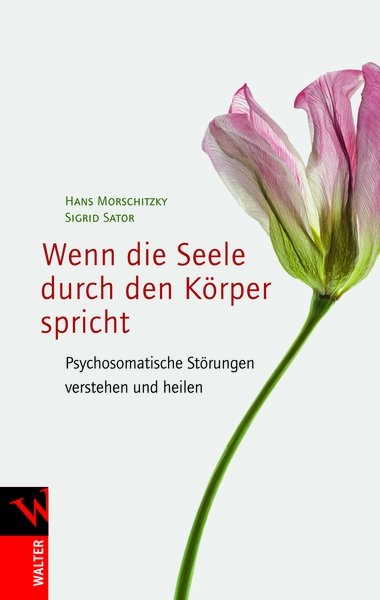 Wenn die Seele durch den Körper spricht - Hans Morschitzky, Sigrid Sator