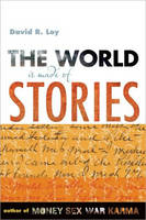 The World is Made of Stories - David R. Loy