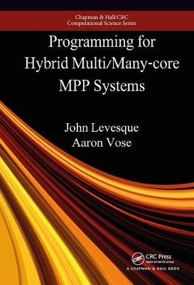 Programming for Hybrid Multi/Manycore MPP Systems -  John Levesque,  Aaron Vose