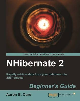 NHibernate 2 Beginner's Guide - Aaron Cure