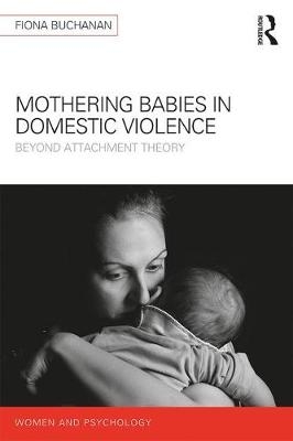 Mothering Babies in Domestic Violence -  Fiona Buchanan