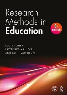 Research Methods in Education -  Louis Cohen,  Lawrence Manion,  Keith Morrison