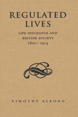 Regulated Lives - Timothy L. Alborn