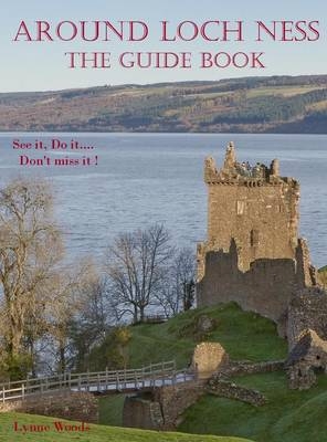 Around Loch Ness: The Guide Book - Lynne Woods