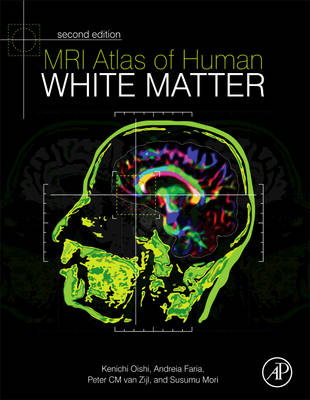 MRI Atlas of Human White Matter - Kenichi Oishi, Andreia V. Faria, Peter C M Van Zijl, Susumu Mori