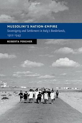 Mussolini's Nation-Empire -  Roberta Pergher