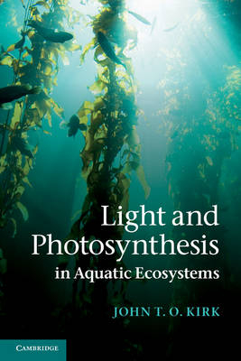 Light and Photosynthesis in Aquatic Ecosystems - John T. O. Kirk