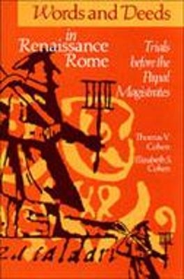 Words and Deeds in Renaissance Rome - Elizabeth S. Cohen, Thomas V. Cohen