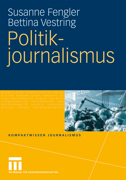 Politikjournalismus - Susanne Fengler, Bettina Vestring