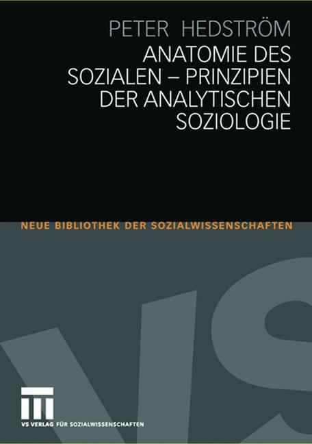 Anatomie des Sozialen - Prinzipien der analytischen Soziologie - Peter Hedström