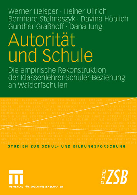 Autorität und Schule - Werner Helsper, Heiner Ullrich, Bernhard Stelmaszyk, Davina Höblich, Gunther Graßhoff, Dana Jung