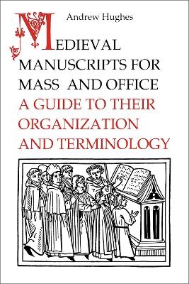 Medieval Manuscripts for Mass and Office - Andrew Hughes