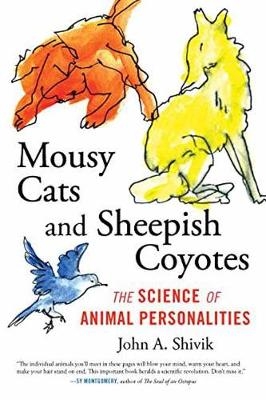 Mousy Cats and Sheepish Coyotes -  John A. Shivik