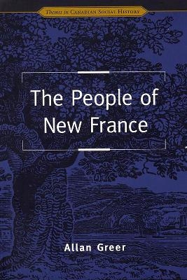 The People of New France - Allan Greer