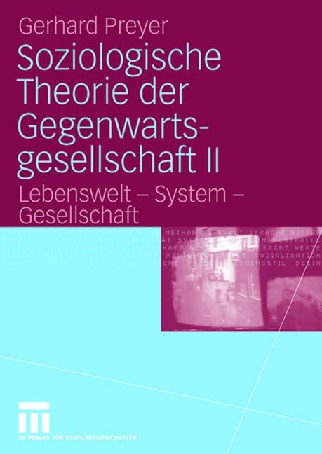 Soziologische Theorie der Gegenwartsgesellschaft II - Gerhard Preyer