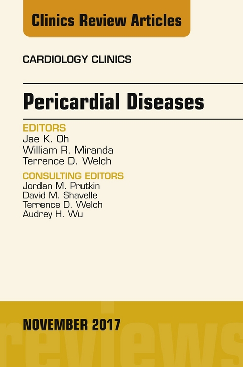 Pericardial Diseases, An Issue of Cardiology Clinics -  William R. Miranda,  Jae K. Oh,  Terrence D. Welch