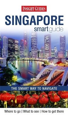 Insight Guides: Singapore Smart Guide -  APA Publications Limited