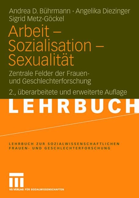 Arbeit - Sozialisation - Sexualität - Andrea D. Bührmann, Angelika Diezinger, Sigrid Metz-Göckel