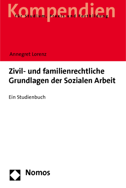 Zivil- und familienrechtliche Grundlagen der Sozialen Arbeit - Annegret Lorenz