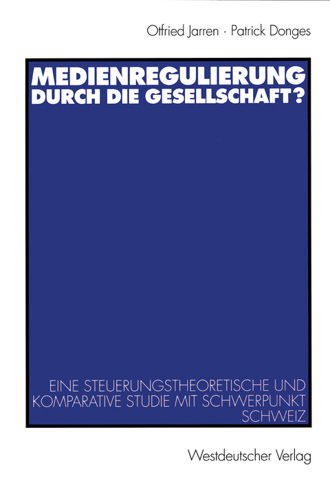 Medienregulierung durch die Gesellschaft? - Otfried Jarren, Patrick Donges