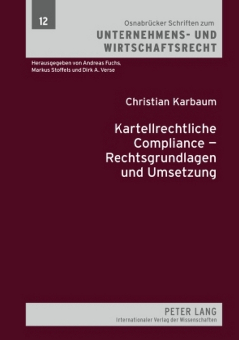 Kartellrechtliche Compliance – Rechtsgrundlagen und Umsetzung - Christian Karbaum