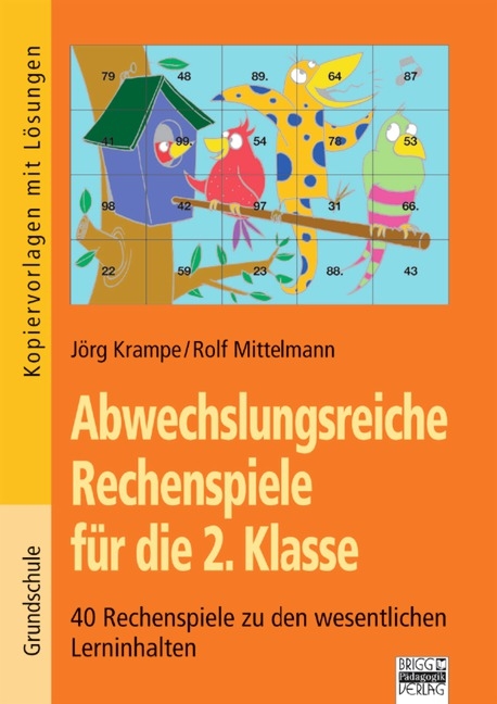 Abwechslungsreiche Rechenspiele / 2. Klasse - 40 Rechenspiele zu den wesentlichen Lerninhalten - Jörg Krampe, Rolf Mittelmann