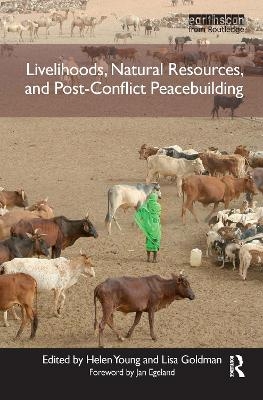 Livelihoods, Natural Resources, and Post-Conflict Peacebuilding - 