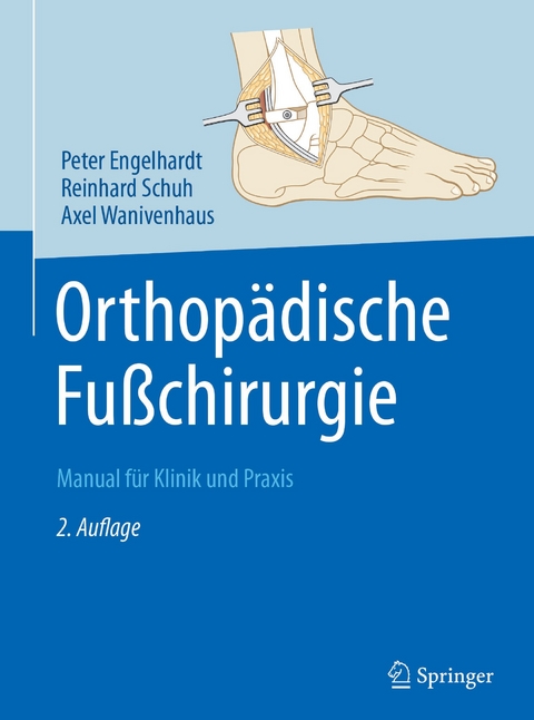 Orthopädische Fußchirurgie - Peter Engelhardt, Reinhard Schuh, Axel Wanivenhaus