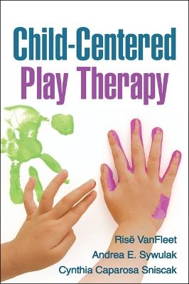 Child-Centered Play Therapy - Rise Vanfleet, Andrea E. Sywulak, Cynthia Caparosa Sniscak