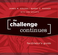 The Challenge Continues Facilitator′s Guide Set - James M. Kouzes, Barry Z. Posner