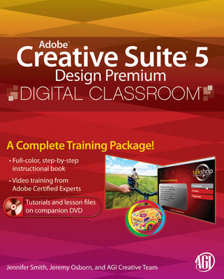 Adobe Creative Suite 5 Design Premium Digital Classroom -  AGI Creative Team, Jennifer Smith, Jeremy Osborn