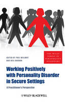 Working Positively with Personality Disorder in Secure Settings - Phil Willmot, Neil Gordon