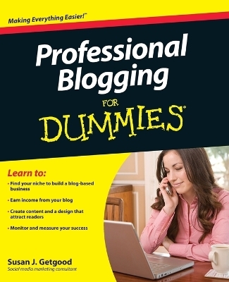 Professional Blogging For Dummies - Susan J. Getgood