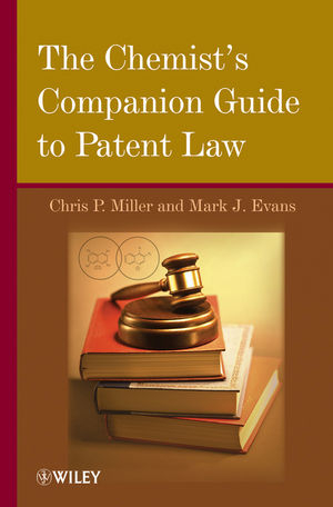 The Chemist's Companion Guide to Patent Law - Chris P. Miller, Mark J. Evans