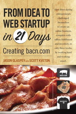 From Idea to Web Start-up in 21 Days - Jason Glaspey, Scott Kveton