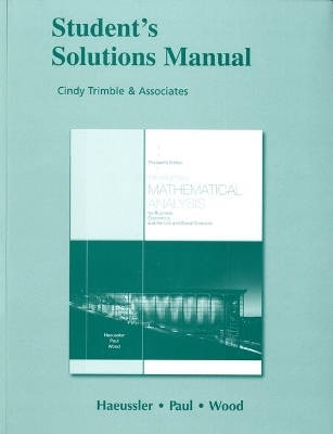 Student Solutions Manual for Introductory Mathematical Analysis for Business, Economics, and the Life and Social Sciences - Ernest Haeussler, Richard Paul, Richard Wood