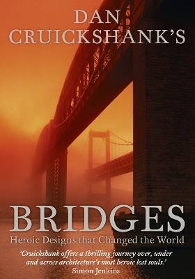 Dan Cruickshank’s Bridges - Dan Cruickshank