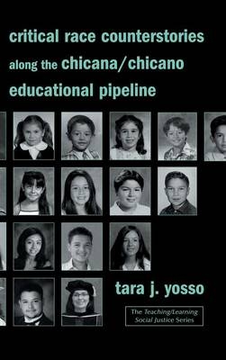 Critical Race Counterstories along the Chicana/Chicano Educational Pipeline - Tara J. Yosso