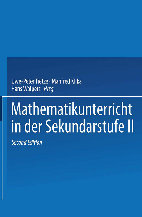 Mathematikunterricht in der Sekundarstufe II - Uwe-Peter Tietze, Manfred Klika