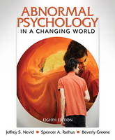 Abnormal Psychology in a Changing World - Jeffrey S. Nevid, Spencer A. Rathus, Beverly Greene  Ph.D.