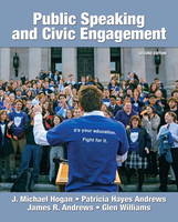 Public Speaking and Civic Engagement - J. Michael Hogan, Patricia Hayes Andrews, James R. Andrews, Glen Williams