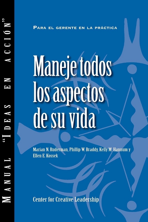 Managing Your Whole Life (Spanish for Latin America) -  Phillip W. Braddy,  Kelly M. Hannum,  Marian N. Ruderman