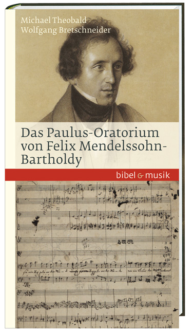 Das Paulus-Oratorium von Felix Mendelssohn Bartholdy - Wolfgang Bretschneider, Michael Theobald