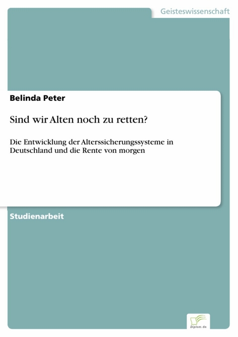 Sind wir Alten noch zu retten? -  Belinda Peter