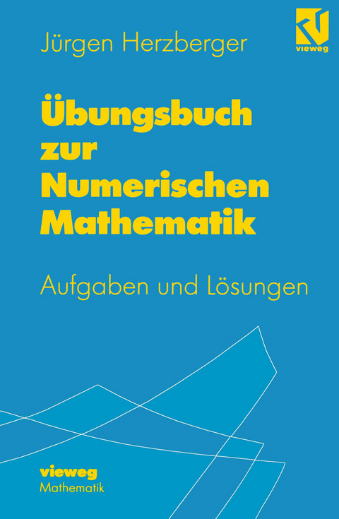 Übungsbuch zur Numerischen Mathematik - Jürgen Herzberger