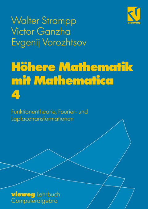 Höhere Mathematik mit Mathematica - Walter Strampp, Victor Ganzha, Evgenij V. Vorozhtsov