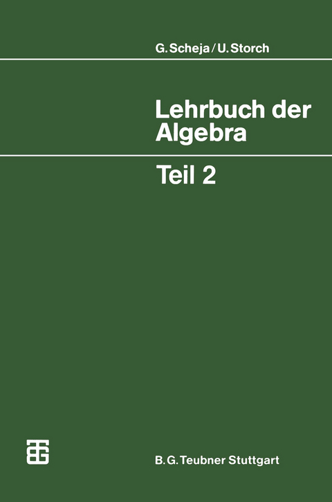 Lehrbuch der Algebra - Günter Scheja, Uwe Storch